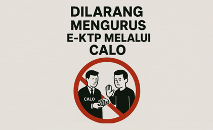 Ilustrasi Larangan Mengurus EKTP Melalui Calo. Foto IST
